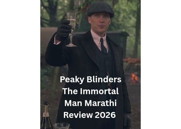 Peaky Blinders The Immortal Man Marathi Review 2026